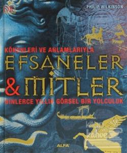 Kökenleri ve Anlamlarıyla Efsaneler ve Mitler (Ciltli)