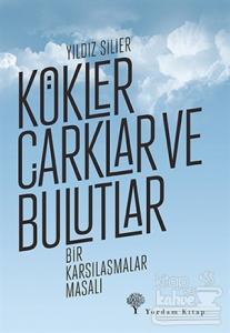 Kökler Çarklar ve Bulutlar