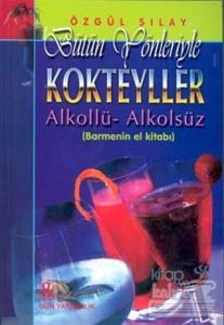 Kokteyller - Bütün Yönleriyle / Alkollü - Alkolsüz (Barmenin El Kitabı)
