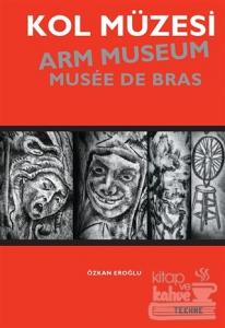 Kol Müzesi - Arm Museum - Musée De Bras