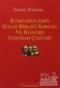 Komünistlerin Siyasi Birliği Sorunu ve Kongre Yönetimi Çözümü