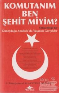 Komutanım Ben Şehit miyim?