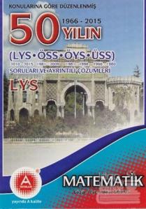 Konularına Göre Düzenlenmiş 50 Yılın LYS Matematik Soruları ve Ayrıntılı Çözümleri