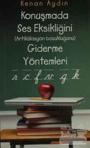 Konuşmada Ses Eksikliğini (Artikülasyon Bozukluğunu) Giderme Yöntemleri