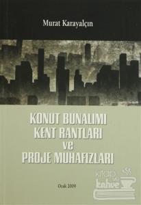 Konut Bunalımı Kent Rantları ve Proje Muhafızları