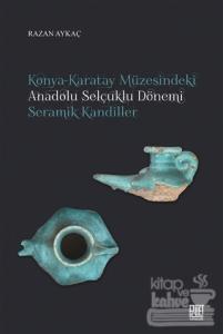 Konya-Karatay Müzesindeki Anadolu Selçuklu Dönemi Seramik Kandiller