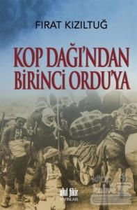Kop Dağı'ndan Birinci Ordu'ya