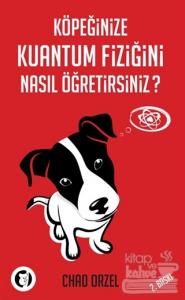 Köpeğinize Kuantum Fiziğini Nasıl Öğretirsiniz?