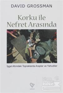 Korku ile Nefret Arasında