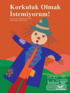 Korkuluk Olmak İstemiyorum!