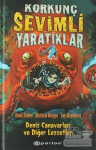 Korkunç Sevimli Yaratıklar - 1  Deniz Canavarları ve Diğer Lezzetler (Ciltli)
