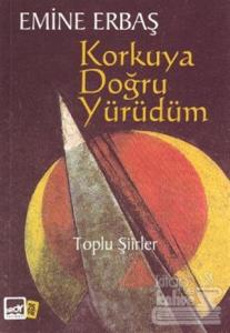 Korkuya Doğru Yürüdüm