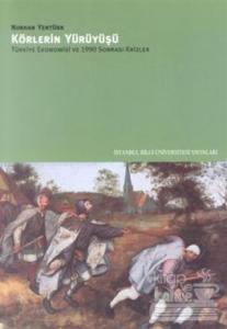 Körlerin Yürüyüşü Türkiye Ekonomisi ve 1990 Sonrası Krizler