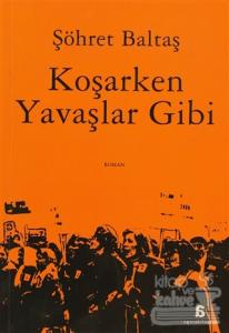 Koşarken Yavaşlar Gibi