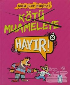 Kötü Muameleye Hayır