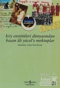 Köy Enstitüleri Dünyasından Hasan Ali Yücel'e Mektuplar
