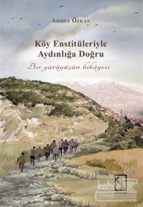 Köy Enstitüleriyle Aydınlığa Doğru (Ciltli)