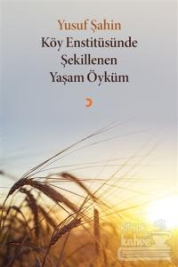 Köy Enstitüsünde Şekillenen Yaşam Öyküm