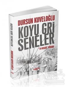 Koyu Gri Seneler - 78 Kuşağı Romanı