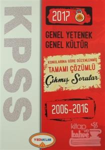 KPSS 2017 Genel Yetenek Genel Kültür Konularına Göre Düzenlenmiş Tamamı Çözümlü Çıkmış Sorular 2006 - 2016
