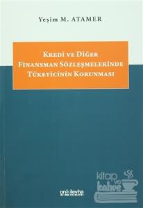 Kredi ve Diğer Finansman Sözleşmelerinde Tüketicinin Korunması