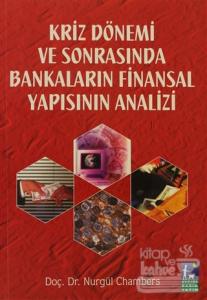 Kriz Dönemi ve Sonrasında Bankaların Finansal Yapısının Analizi