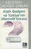 Krizin Gelişimi ve Türkiye'nin Alternatif Sorunu