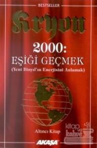 Kryon: 6. Kitap 2000: Eşiği Geçmek Yeni Binyıl'ın Enerjisini Anlamak