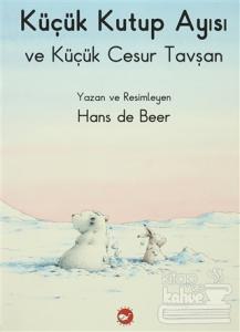 Küçük Kutup Ayısı ve Küçük Cesur Tavşan (Düz Yazılı)