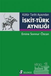 Kültür Tarihi Açısından İskit-Türk Aynılığı
