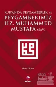 Kur'an'da Peygamberlik ve Peygamberimiz Hz. Muhammed Mustafa (SAV)