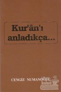Kur'an'ı Anladıkça