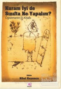 Kuram İyi De Sınıfta Ne Yapalım?