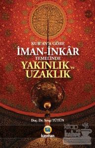Kur'an'a Göre İman - İnkar Temelinde Yakınlık ve Uzaklık