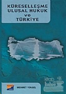 Küreselleşme Ulusal Hukuk ve Türkiye