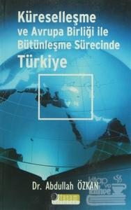 Küreselleşme ve Avrupa Birliği ile Bütünleşme Sürecinde Türkiye