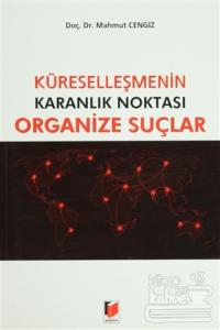Küreselleşmenin Karanlık Noktası Organize Suçlar