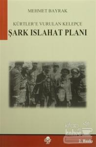 Kürtlere Vurulan Kelepçe, Şark Islahat Planı