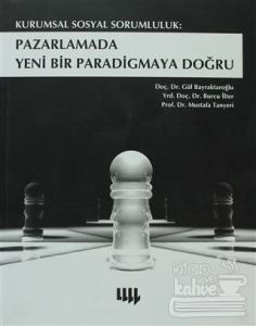Kurumsal Sosyal Sorumluluk: Pazarlamada Yeni Bir Paradigmaya Doğru
