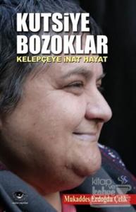 Kutsiye Bozoklar : Kelepçeye İnat Hayat