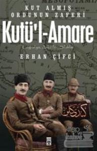 Kutü'l-Amare: Kut Almış Ordunun Zaferi