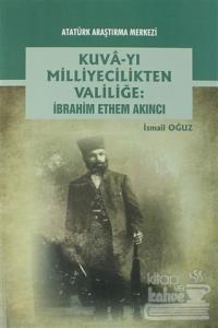 Kuva-yı Milliyecilikten Valiliğe: İbrahim Ethem Akıncı