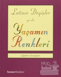 Latince Deyişler ya da Yaşamın Renkleri