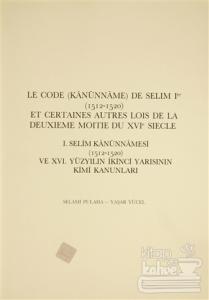 Le Code (Kanunname) De Selim 1. (15212-1520) et Certaines Autres Lois De La Deuxieme Moitie Du 16. Siecle