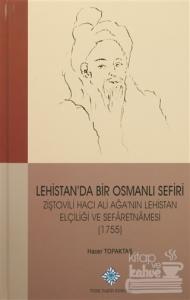 Lehistan'da Bir Osmanlı Sefiri Ziştovili Hacı Ali Ağa'nın Lehistan Elçiliği ve Sefaretnamesi (1755) (Ciltli)
