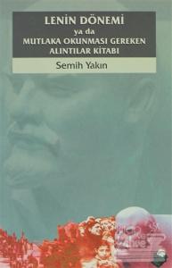 Lenin Dönemi ya da Mutlaka Okunması Gereken Alıntılar Kitabı