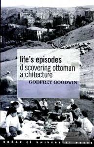 Life's Episodes Discovering Ottoman Architecture