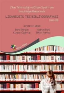 Zihin Yetersizliği ve Otizm Spektrum Bozukluğu Alanlarında Lisansüstü Tez Bibliyografisi 2008-2015