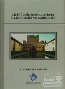 Lisanüddin İbnü'l-Hatib'in Siyasi Kişiliği Ve Tarihçiliği (Ciltli)