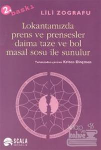 Lokantamızda Prens ve Prensesler  Daima Taze ve Bol Masal Sosu ile Sunulur
